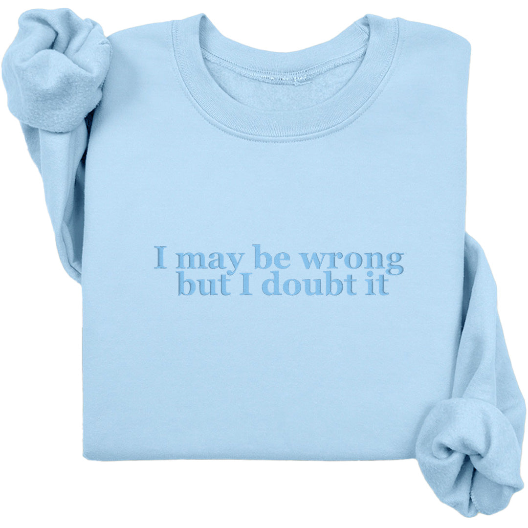 I May Be Wrong Crewneck (Monochrome Text)
