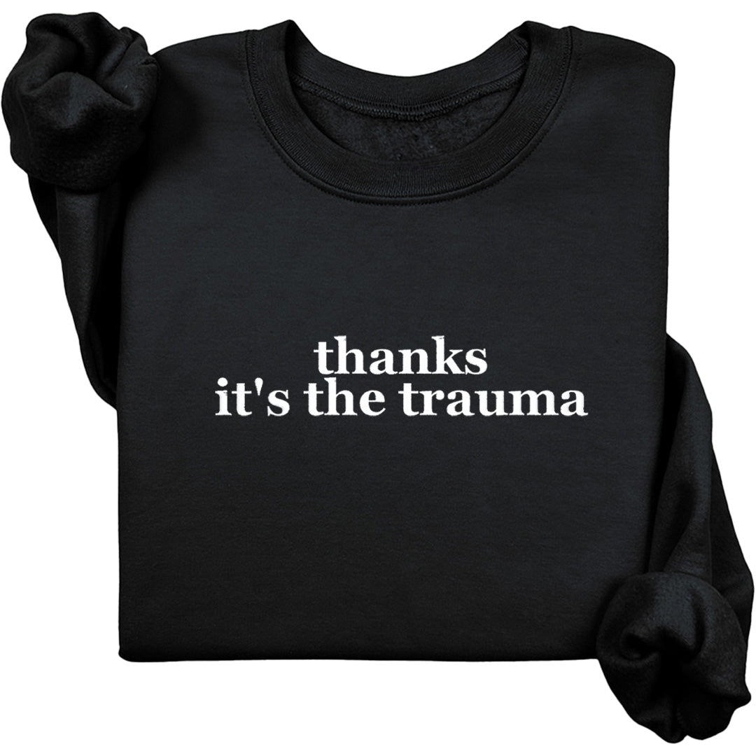 Thanks It's The Trauma Crewneck (White Text)