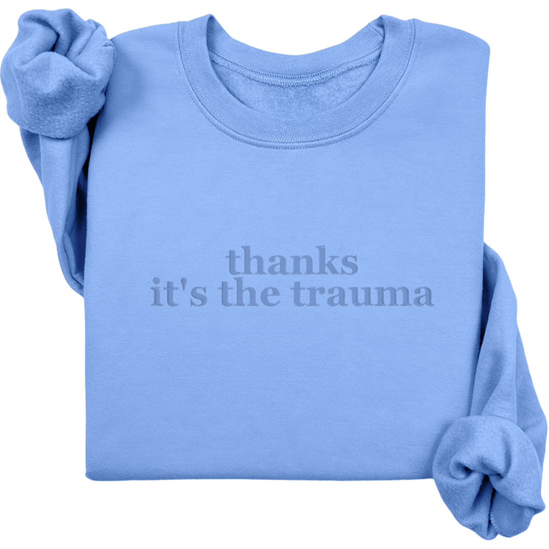 Thanks It's The Trauma Crewneck (Monochrome Text)