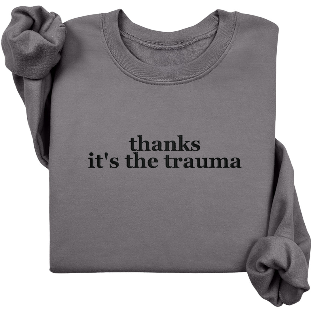 Thanks It's The Trauma Crewneck (Black Text)