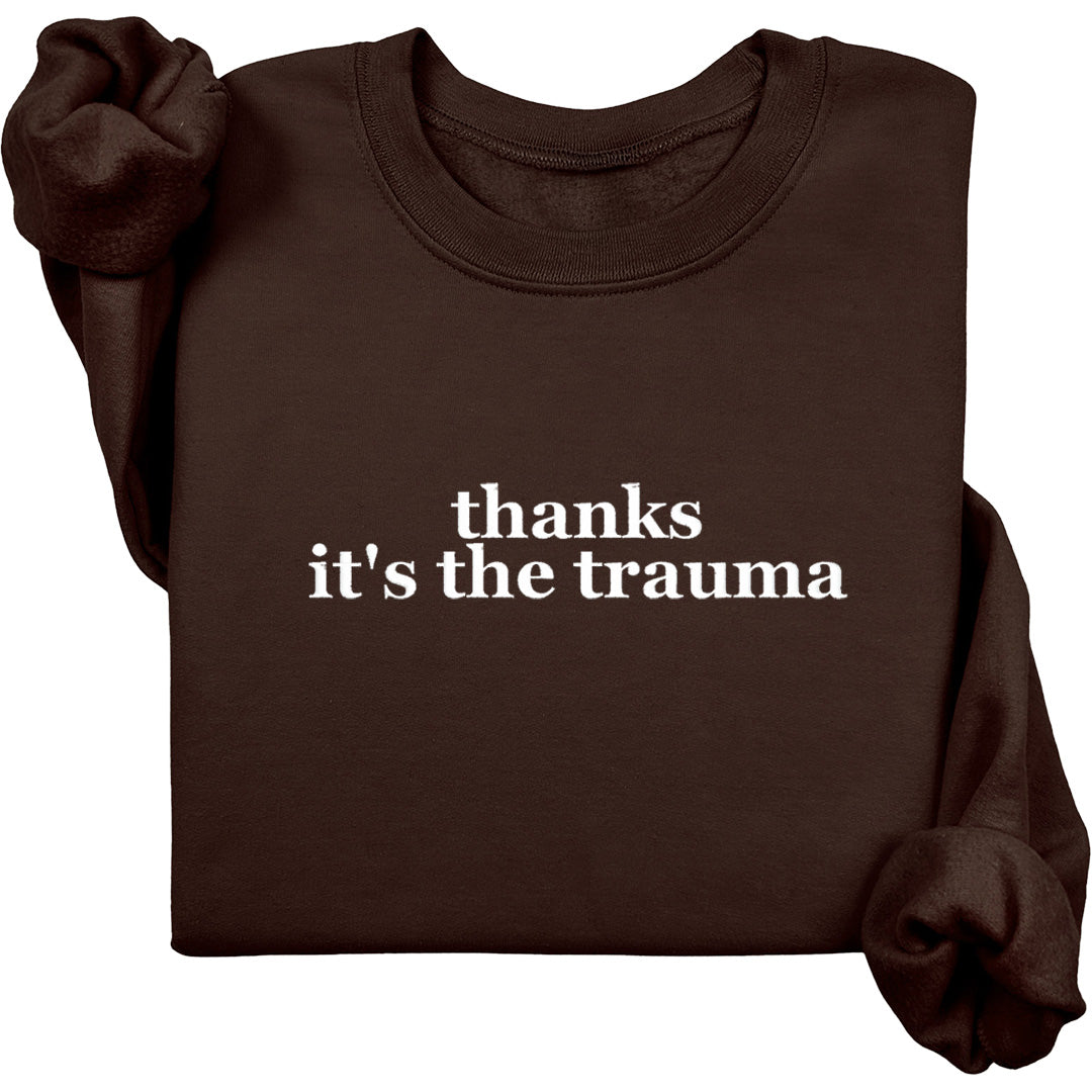 Thanks It's The Trauma Crewneck (White Text)