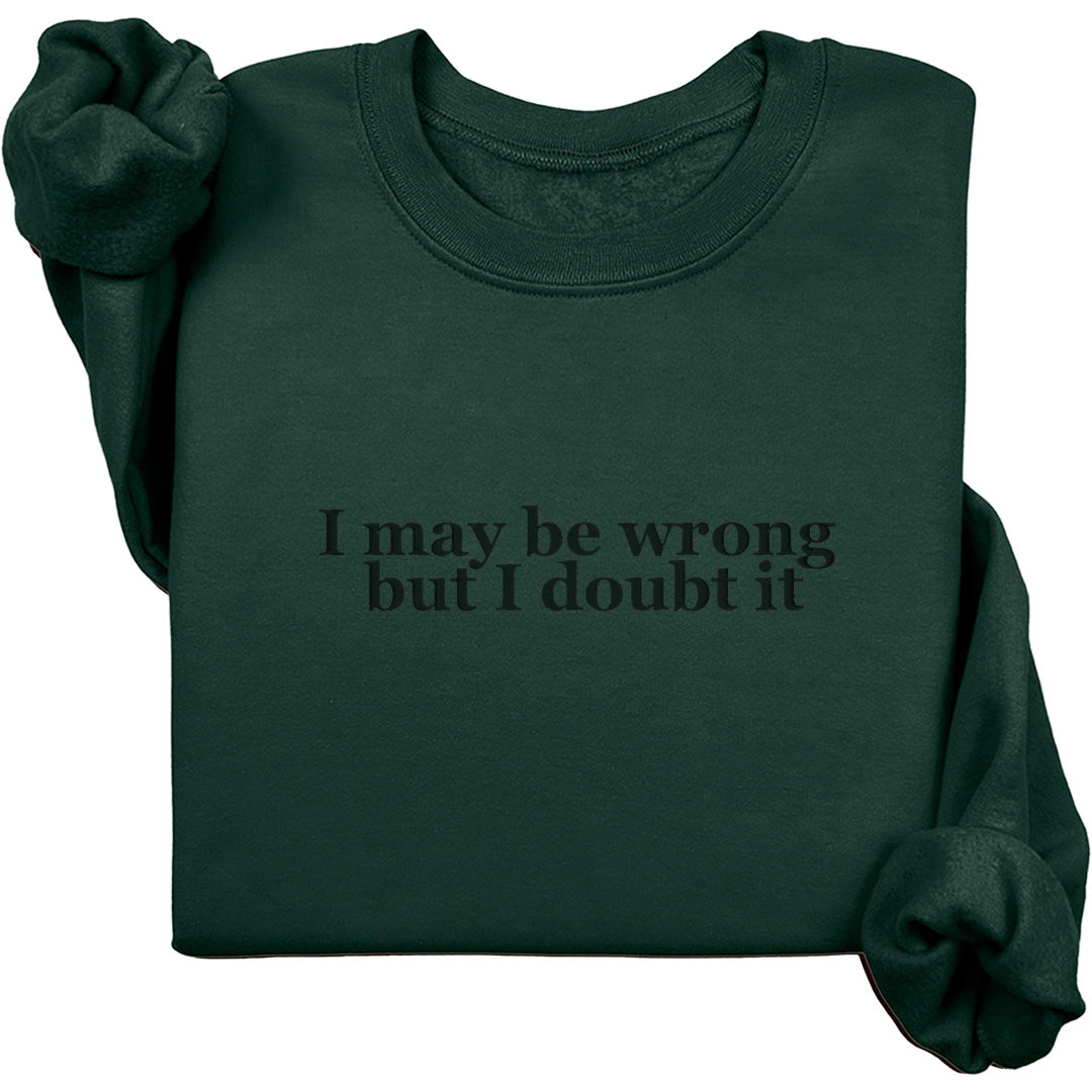 I May Be Wrong Crewneck (Monochrome Text)