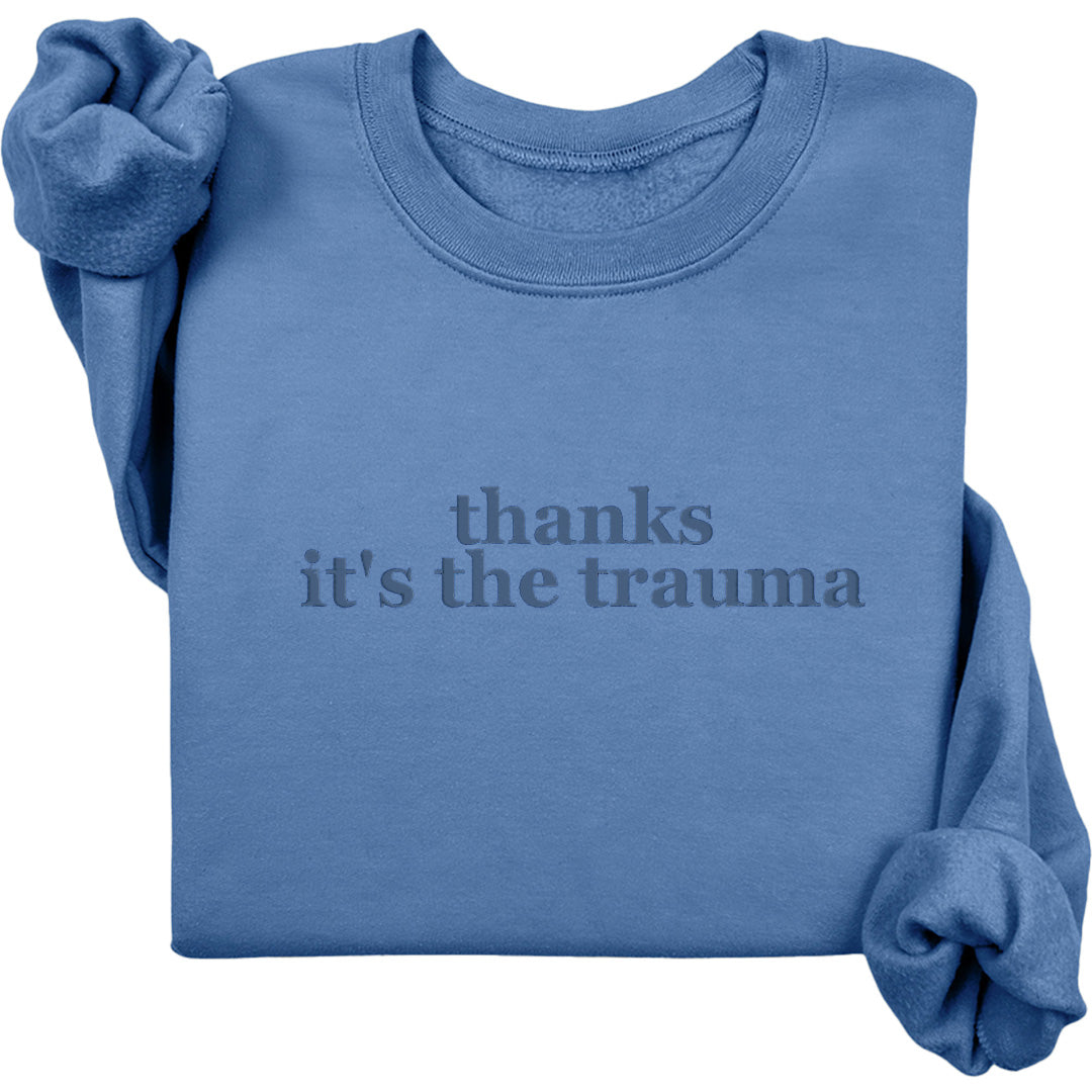 Thanks It's The Trauma Crewneck (Monochrome Text)