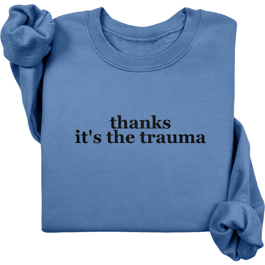 Thanks It's The Trauma Crewneck (Black Text)