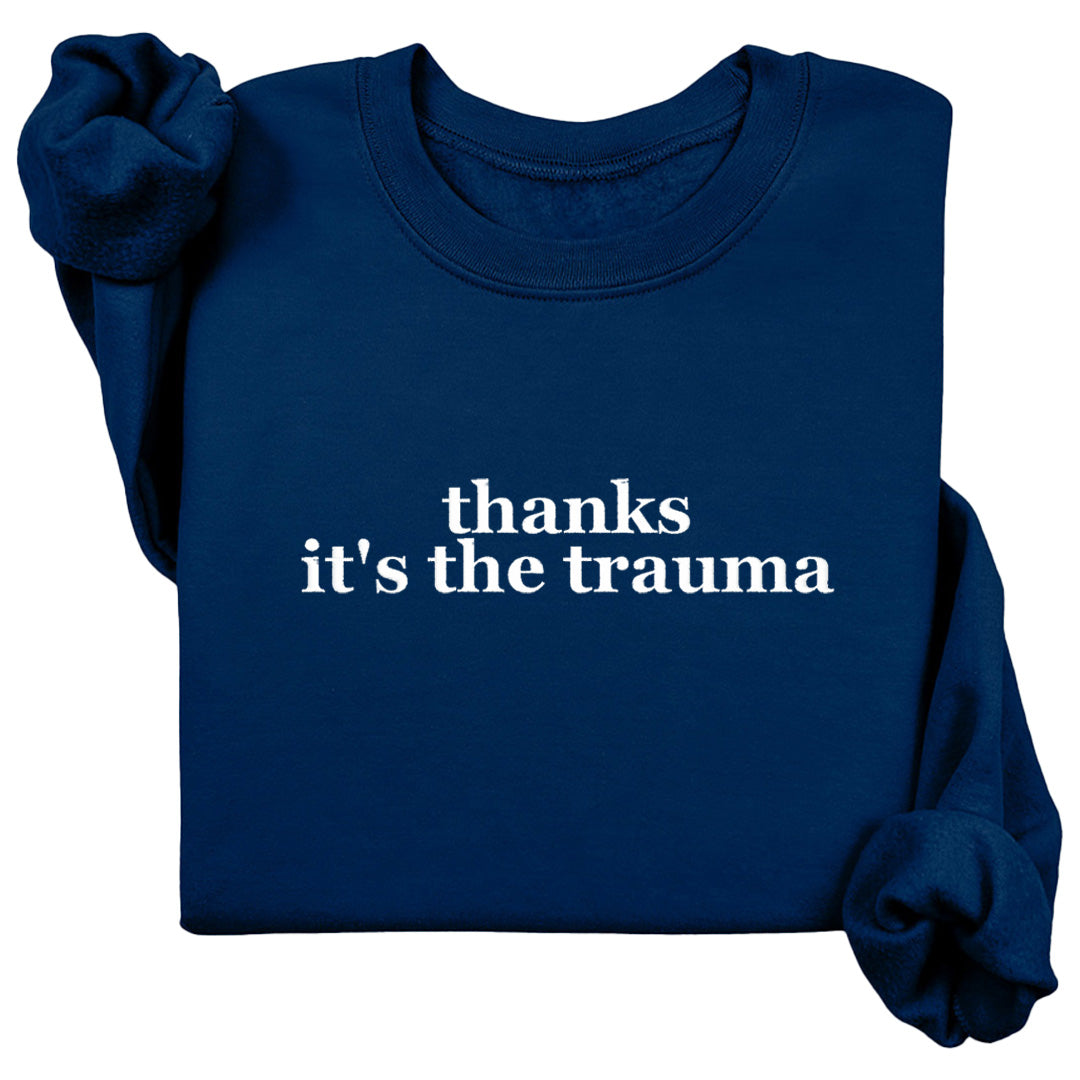 Thanks It's The Trauma Crewneck (White Text)