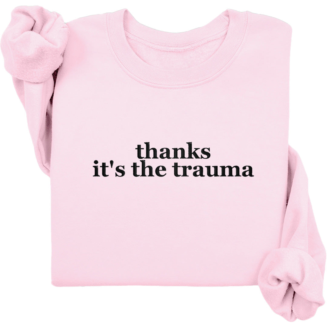 Thanks It's The Trauma Crewneck (Black Text)