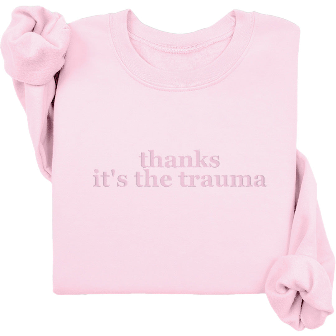 Thanks It's The Trauma Crewneck (Monochrome Text)