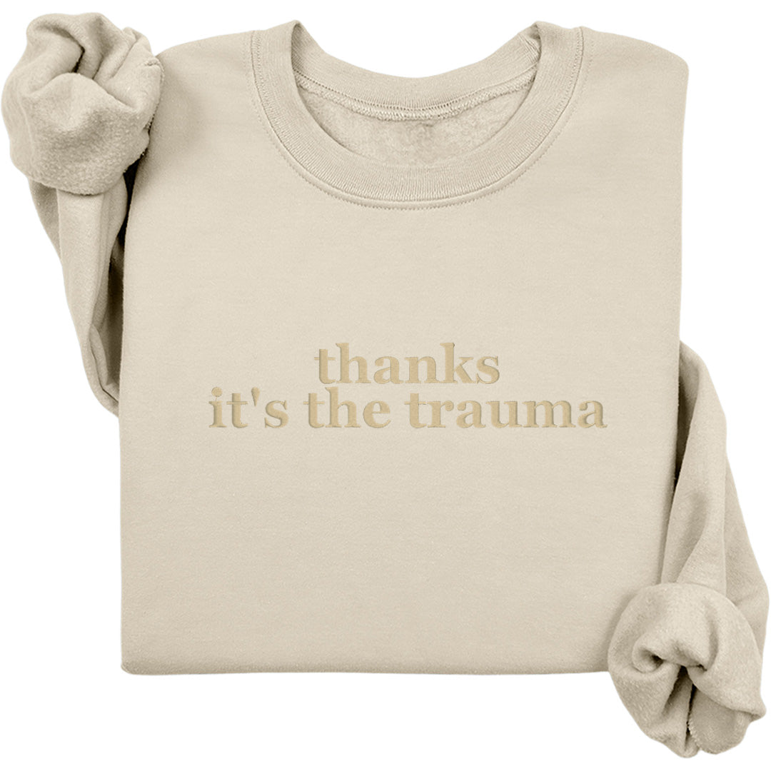 Thanks It's The Trauma Crewneck (Monochrome Text)