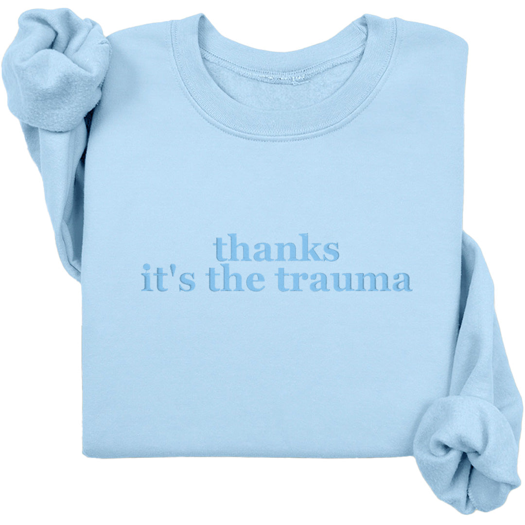 Thanks It's The Trauma Crewneck (Monochrome Text)