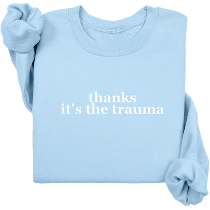 Thanks It's The Trauma Crewneck (White Text)