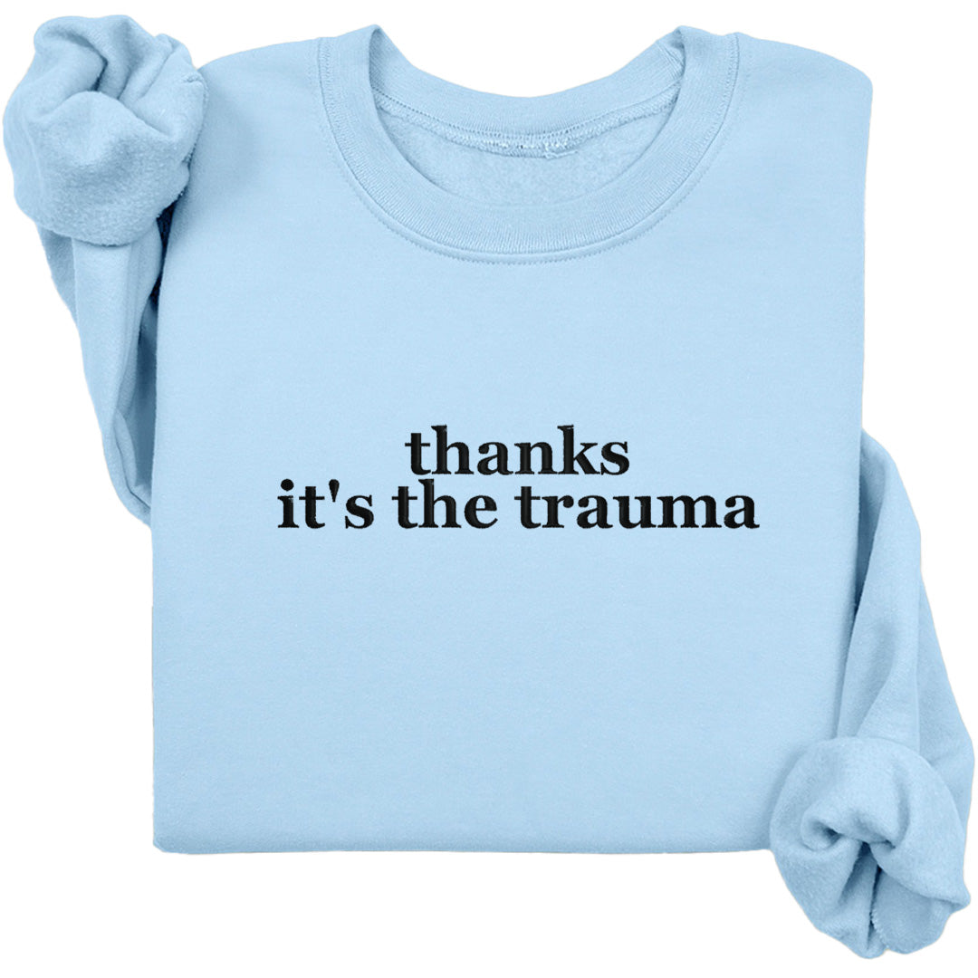 Thanks It's The Trauma Crewneck (Black Text)