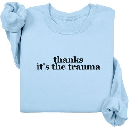 Thanks It's The Trauma Crewneck (Black Text)