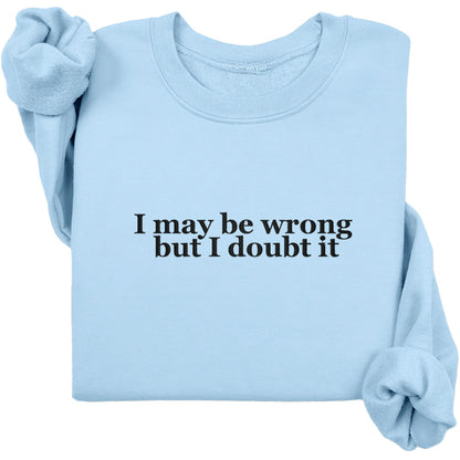 I May Be Wrong Crewneck (Black Text)
