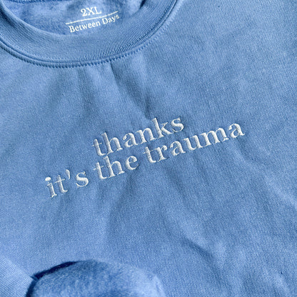 Thanks It's The Trauma Crewneck (White Text)