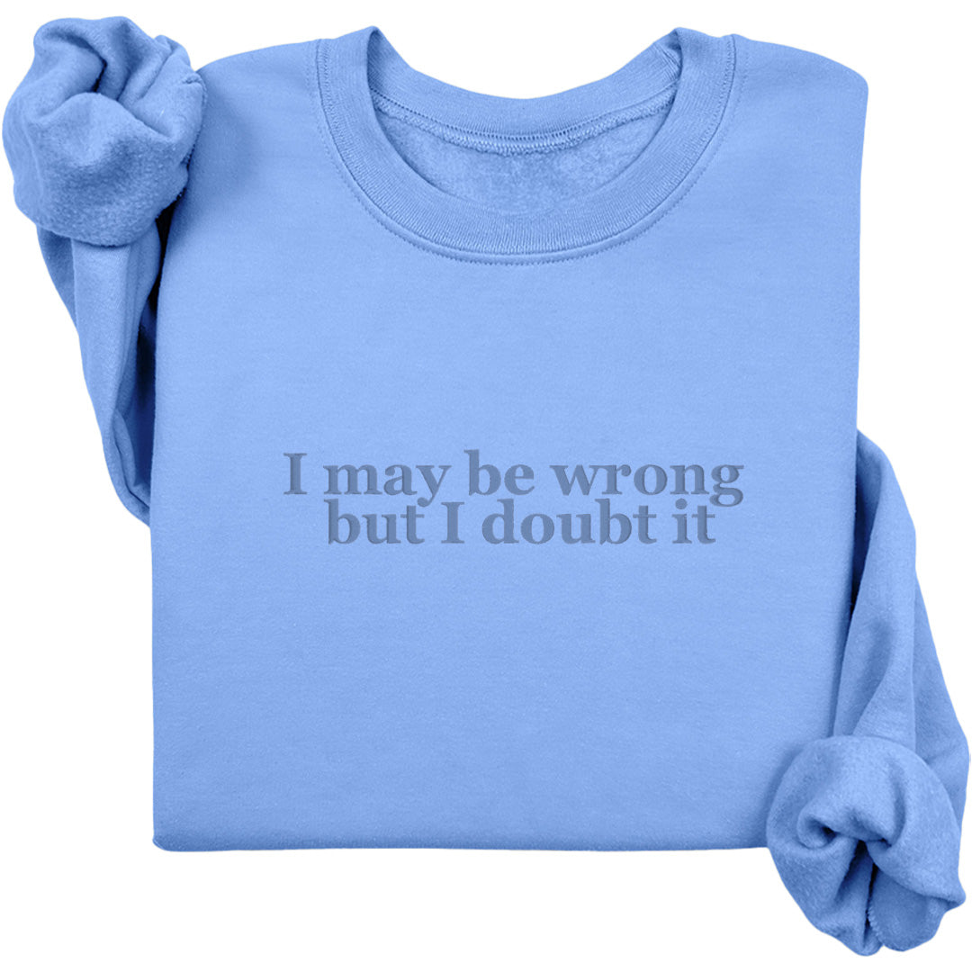 I May Be Wrong Crewneck (Monochrome Text)