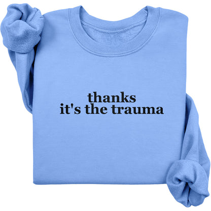 Thanks It's The Trauma Crewneck (Black Text)