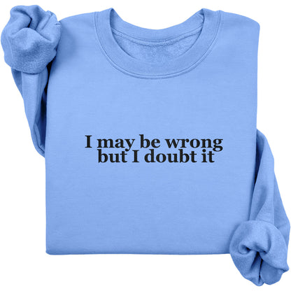 I May Be Wrong Crewneck (Black Text)