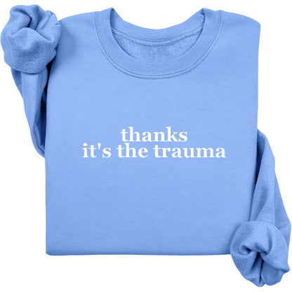 Thanks It's The Trauma Crewneck (White Text)
