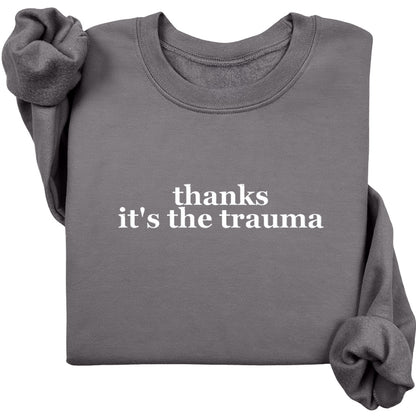 Thanks It's The Trauma Crewneck (White Text)