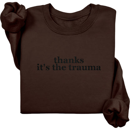 Thanks It's The Trauma Crewneck (Black Text)