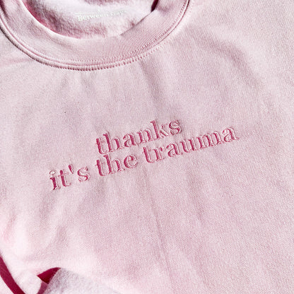 Thanks It's The Trauma Crewneck (Monochrome Text)