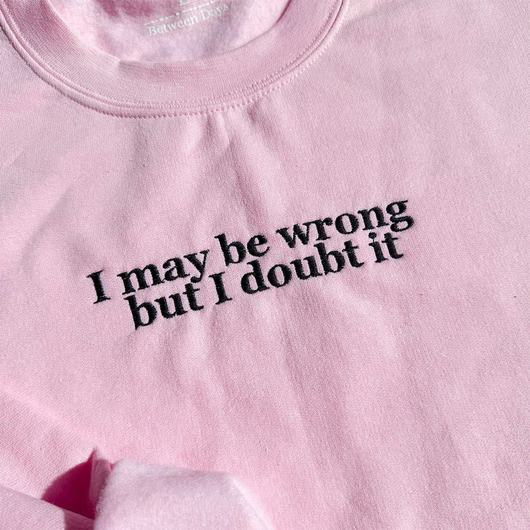 I May Be Wrong Crewneck (Black Text)