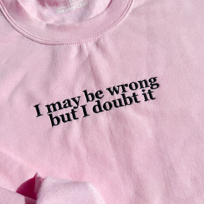 I May Be Wrong Crewneck (Black Text)