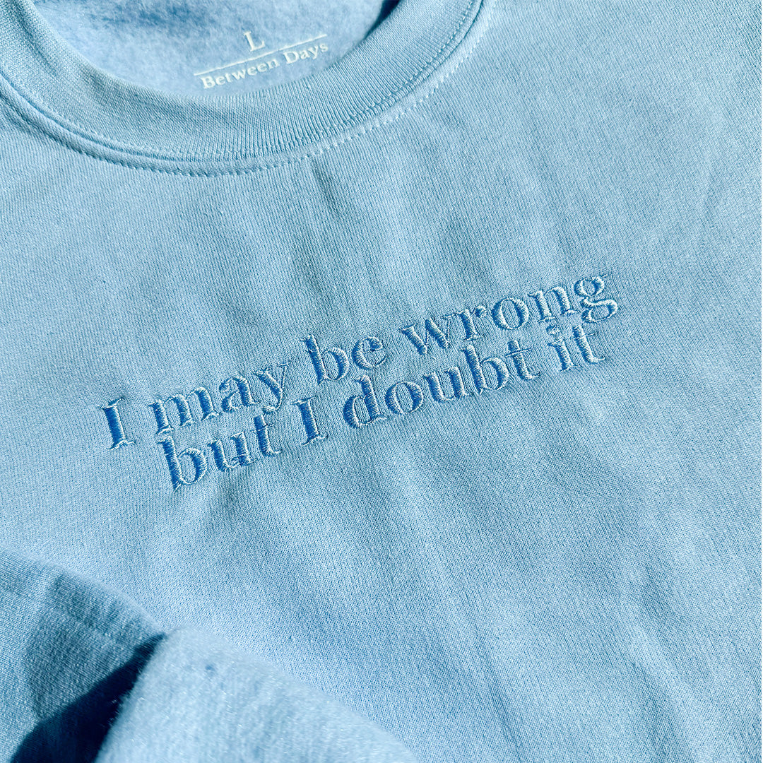 I May Be Wrong Crewneck (Monochrome Text)