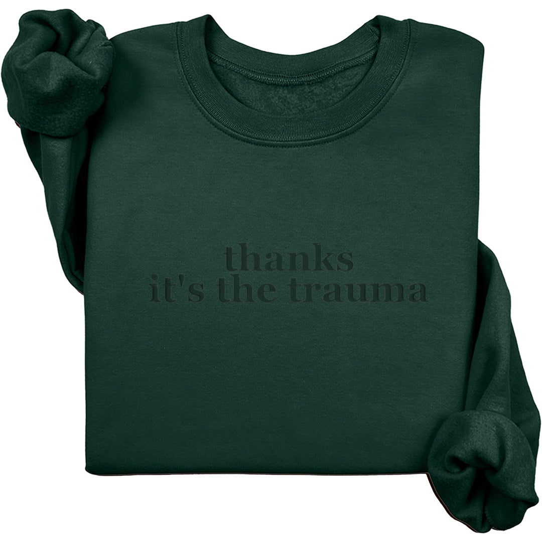 Thanks It's The Trauma Crewneck (Monochrome Text)