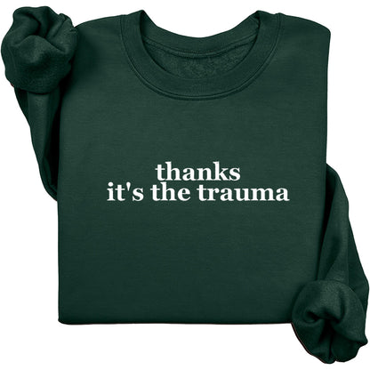 Thanks It's The Trauma Crewneck (White Text)