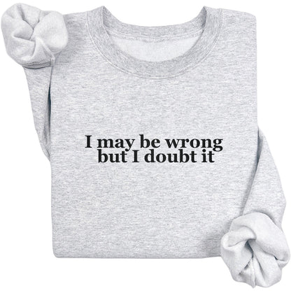 I May Be Wrong Crewneck (Black Text)