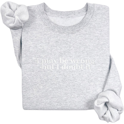 I May Be Wrong Crewneck (White Text)