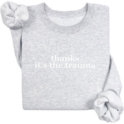 Thanks It's The Trauma Crewneck (White Text)