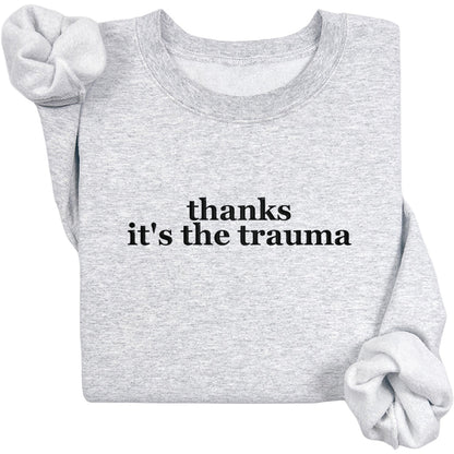 Thanks It's The Trauma Crewneck (Black Text)