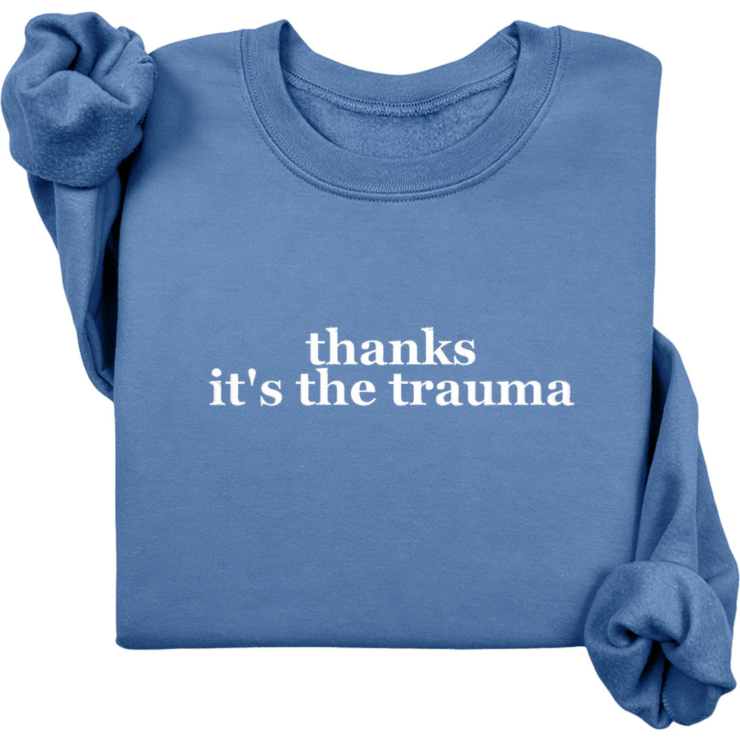 Thanks It's The Trauma Crewneck (White Text)