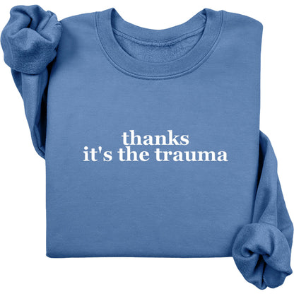 Thanks It's The Trauma Crewneck (White Text)