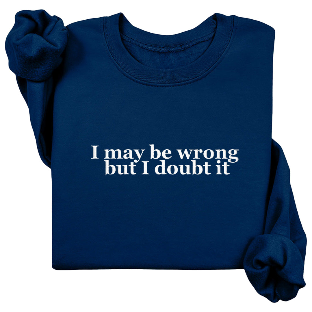 I May Be Wrong Crewneck (White Text)