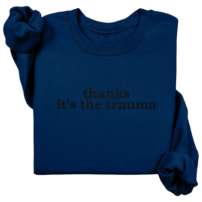 Thanks It's The Trauma Crewneck (Black Text)