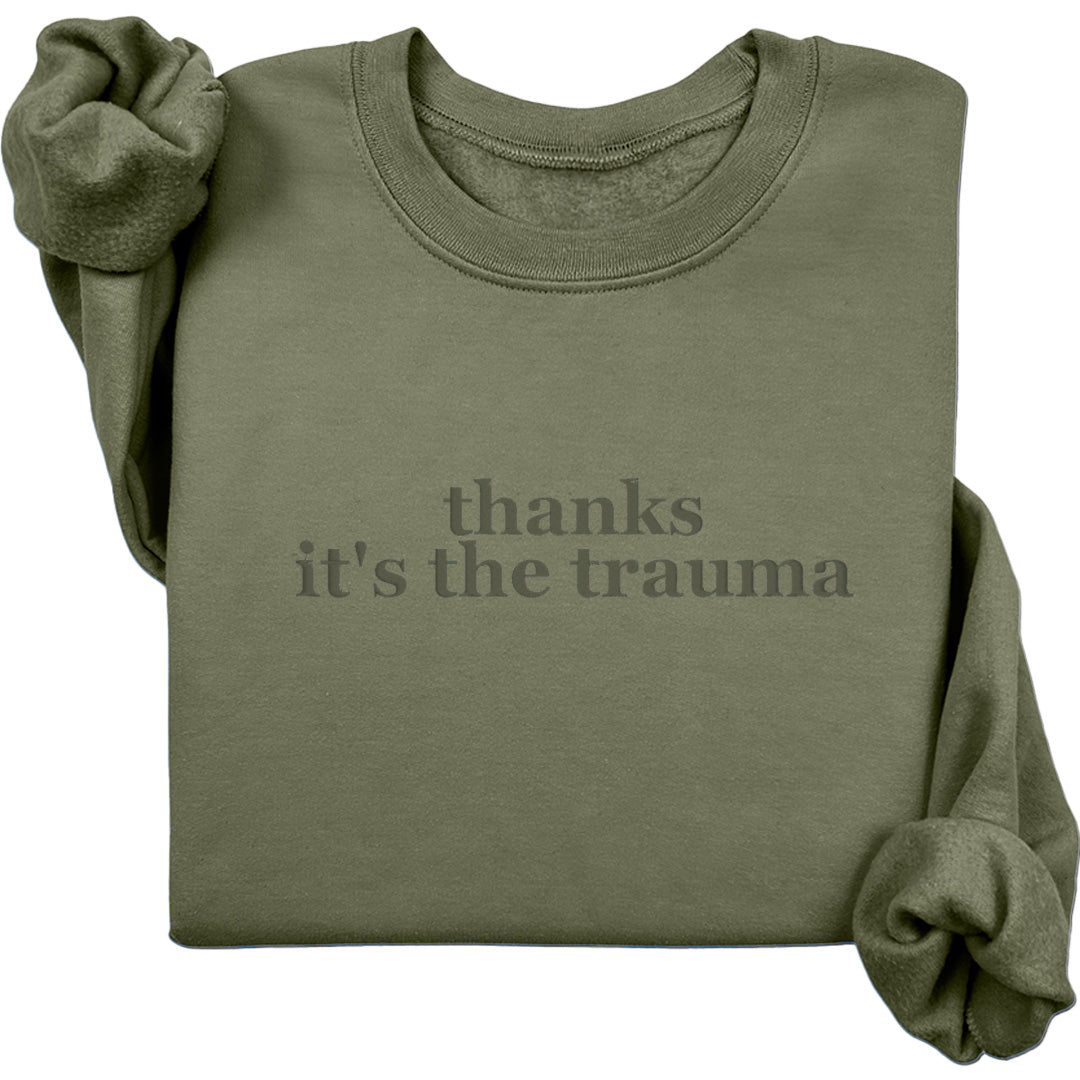 Thanks It's The Trauma Crewneck (Monochrome Text)