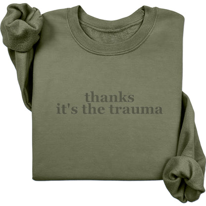 Thanks It's The Trauma Crewneck (Monochrome Text)