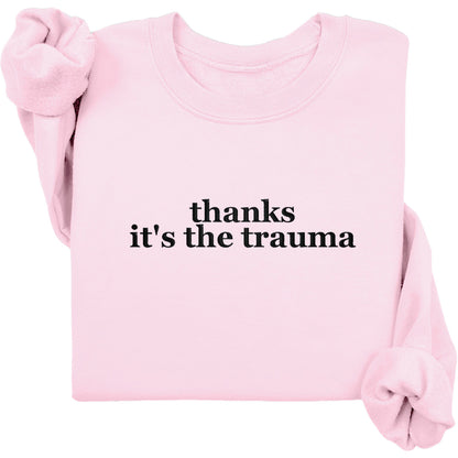 Thanks It's The Trauma Crewneck (Black Text)