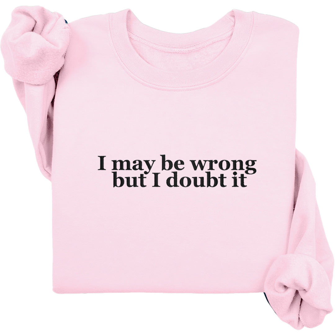 I May Be Wrong Crewneck (Black Text)