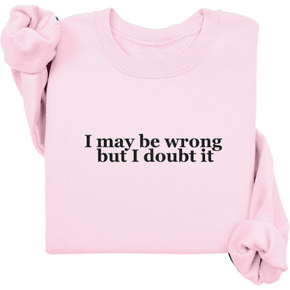 I May Be Wrong Crewneck (Black Text)