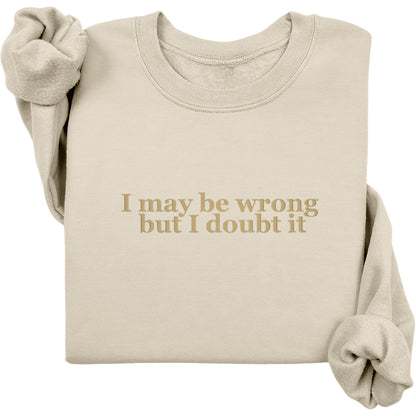 I May Be Wrong Crewneck (Monochrome Text)