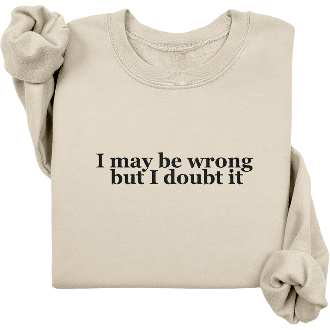 I May Be Wrong Crewneck (Black Text)