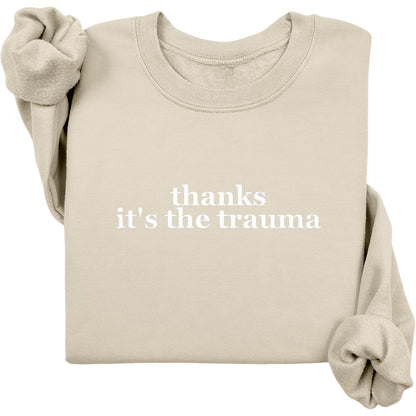 Thanks It's The Trauma Crewneck (White Text)