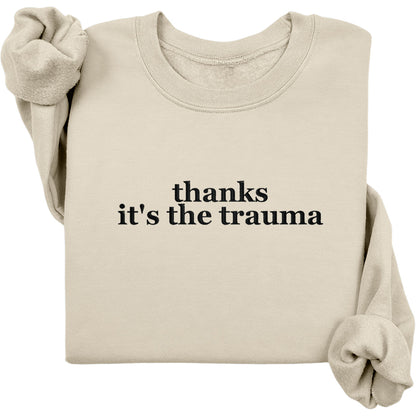 Thanks It's The Trauma Crewneck (Black Text)